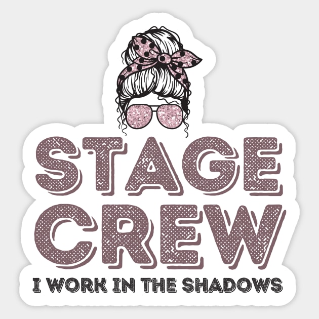 Girl Stage Crew I Work in Shadows Sticker by The WYLD Tribe